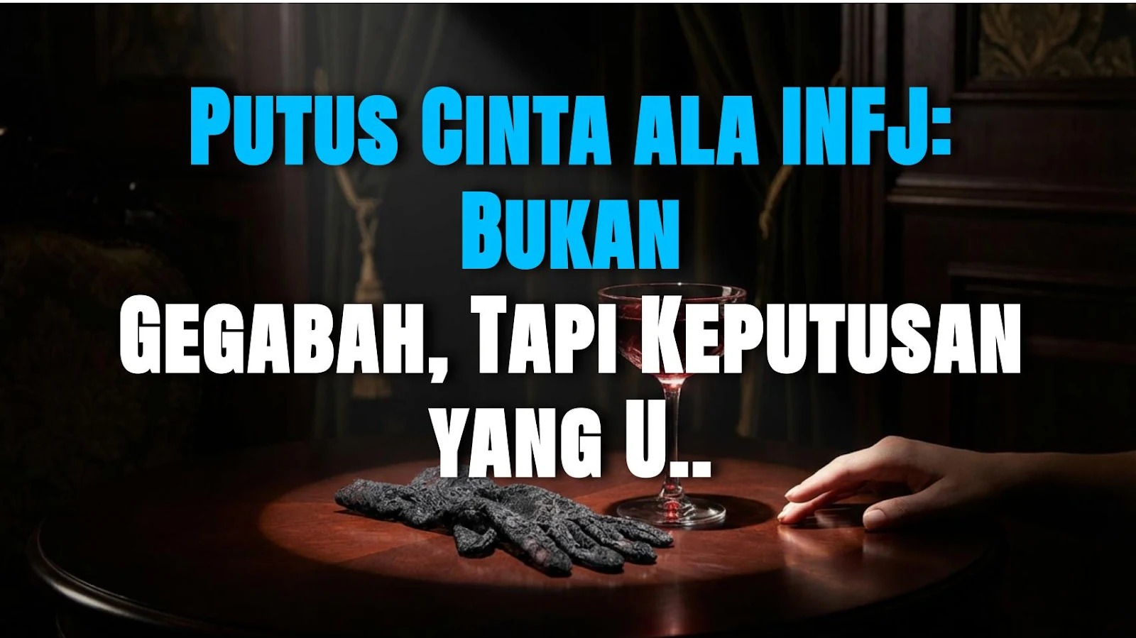 Putus Cinta ala INFJ: Bukan Gegabah, Tapi Keputusan yang Udah Lama Kamu Simpan