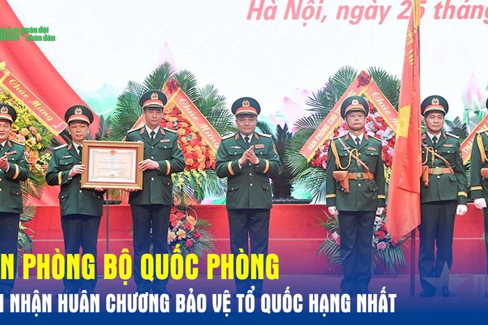 Văn phòng Bộ Quốc phòng đón nhận Huân chương Bảo vệ Tổ quốc hạng Nhất - Báo Quân Đội Nhân Dân