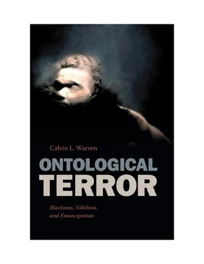 Ontological Terror- Blackness, Nihilism, and Emancipation