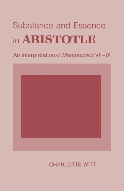 Substance and Essence in Aristotle an Interpretation of metaphysics VII IX