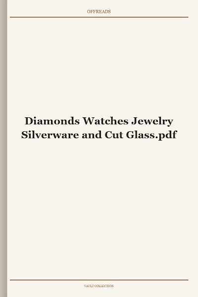 Diamonds Watches Jewelry Silverware and Cut Glass
