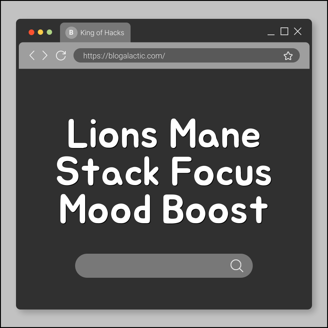 Lionâ€™s mane stack ideas (focus, mood, protocols)