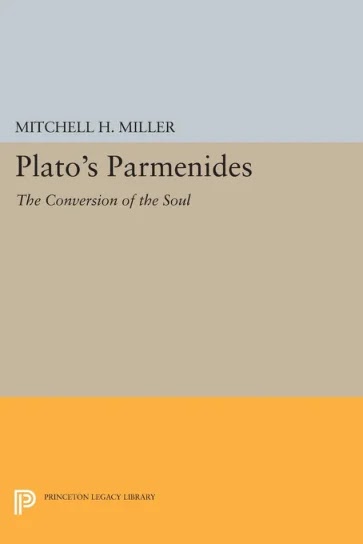 Plato's PARMENIDES- The Conversion of the Soul