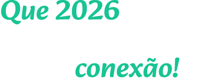 Título: Que 2026 fortaleça a nossa conexão!
