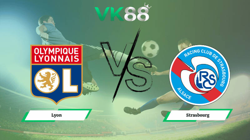 Nhận định soi kèo Lyon vs Strasbourg 02h45 ngày 27/10/2025