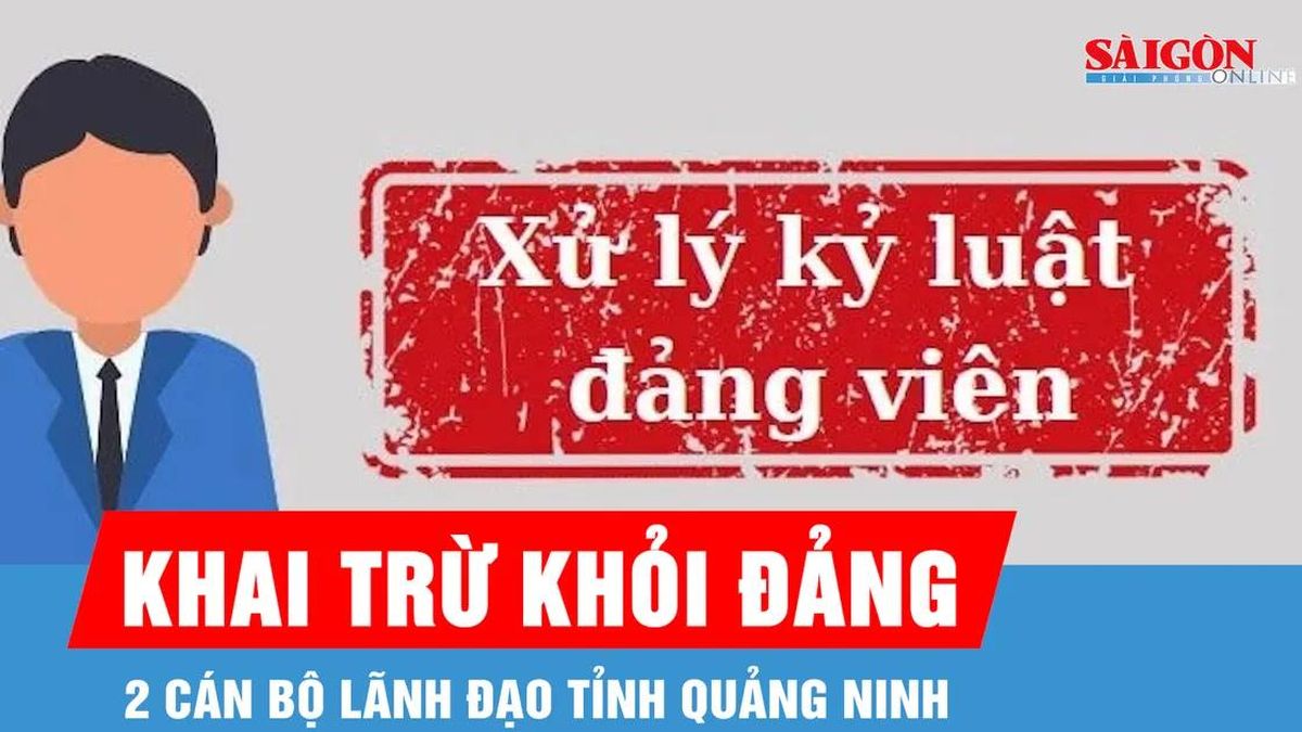 Khai trừ khỏi Đảng 2 cán bộ lãnh đạo tỉnh Quảng Ninh - Báo Sài Gòn Giải Phóng