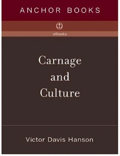 Victor D. Hanson-Carnage and Culture Landmark Battles in the Rise of Western Power