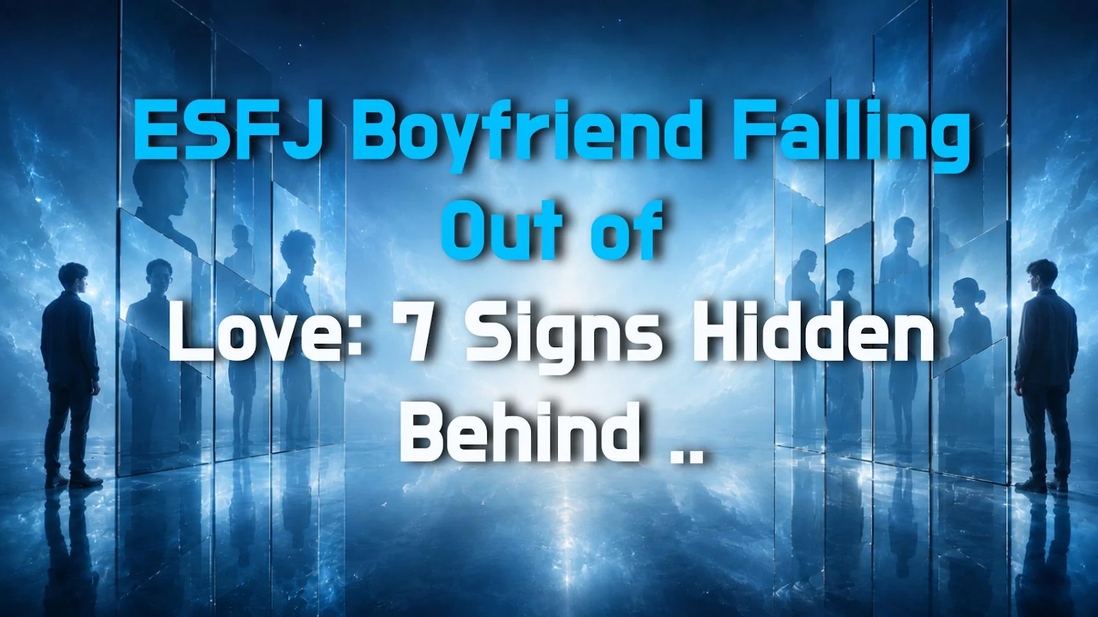 ESFJ Boyfriend Falling Out of Love: 7 Signs Hidden Behind His Sweetness