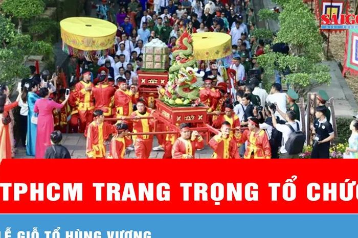 TPHCM trang trọng tổ chức Lễ Giỗ Tổ Hùng Vương - Báo Sài Gòn Giải Phóng