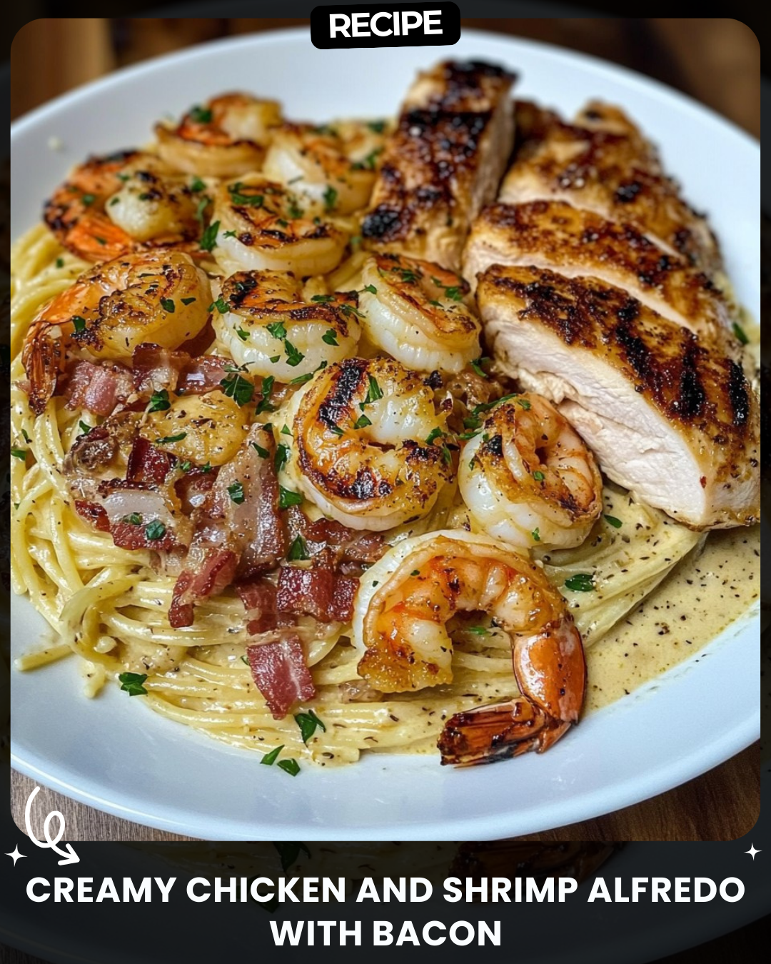 Creamy Chicken and Shrimp Alfredo with Bacon