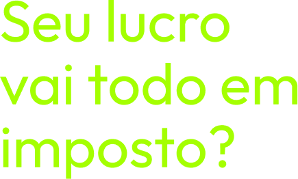Título: Seu lucro vai todo em imposto?