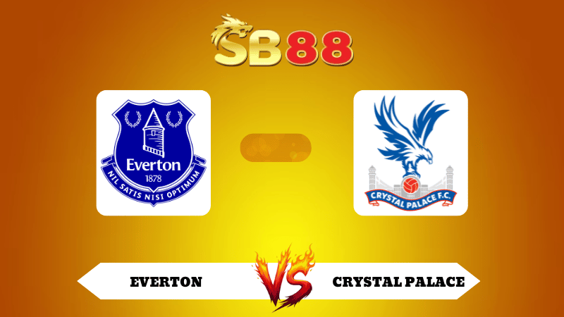 Nhận định soi kèo Everton vs Crystal Palace 20h00 ngày 05/10/2025