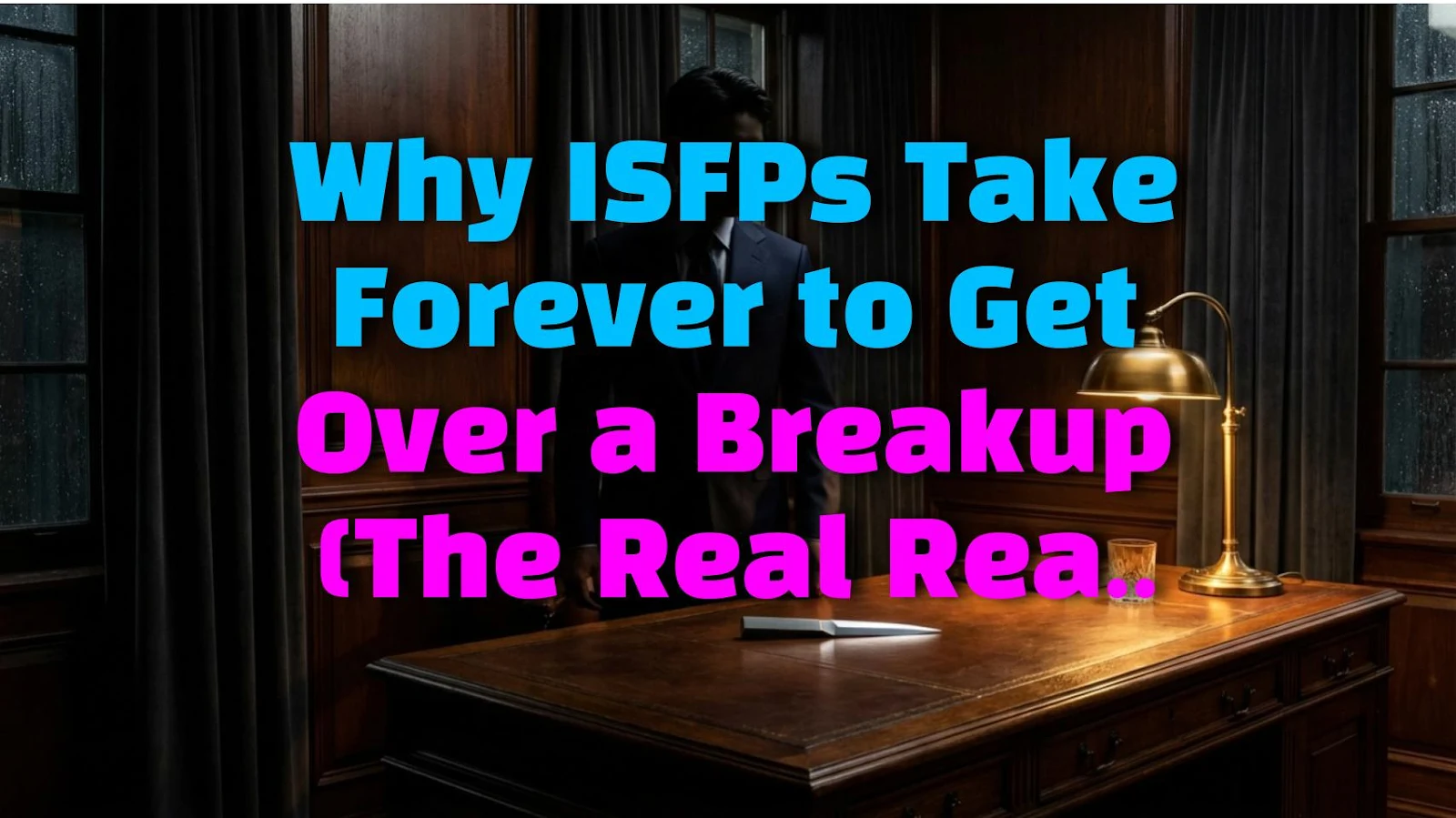Why ISFPs Take Forever to Get Over a Breakup (The Real Reason)