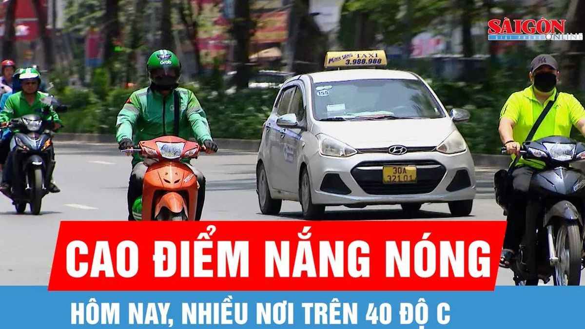 Hôm nay, 24-6, cao điểm nắng nóng ở Bắc bộ và Trung bộ, nhiều nơi trên 40 độ C - Báo Sài Gòn Giải Phóng
