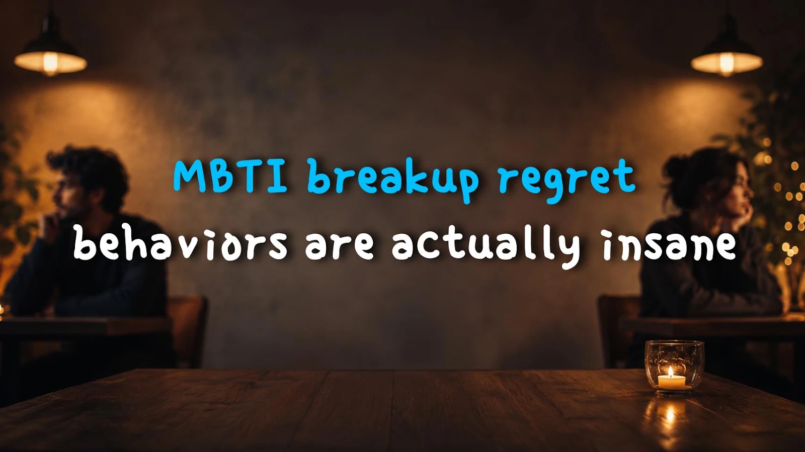MBTI breakup regret behaviors are actually insane