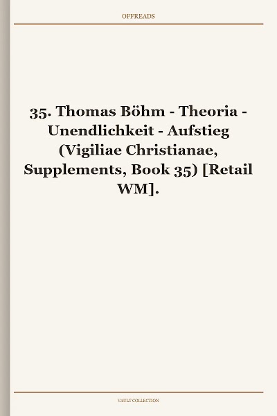 35. Thomas Böhm - Theoria - Unendlichkeit - Aufstieg (Vigiliae Christianae, Supplements, Book 35) [Retail WM]
