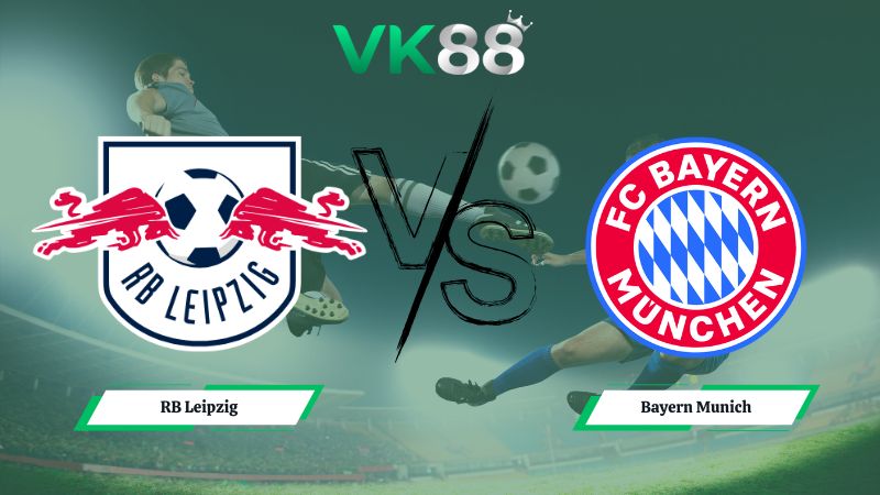 Nhận định soi kèo RB Leipzig vs Bayern Munich 00h30 ngày 18/01/2026