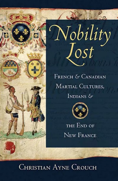 Nobility Lost- French and Canadian Martial Cultures, Indians, and the End of New France
