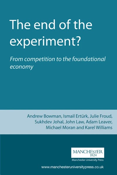 The end of the experiment- From competition to the foundational economy
