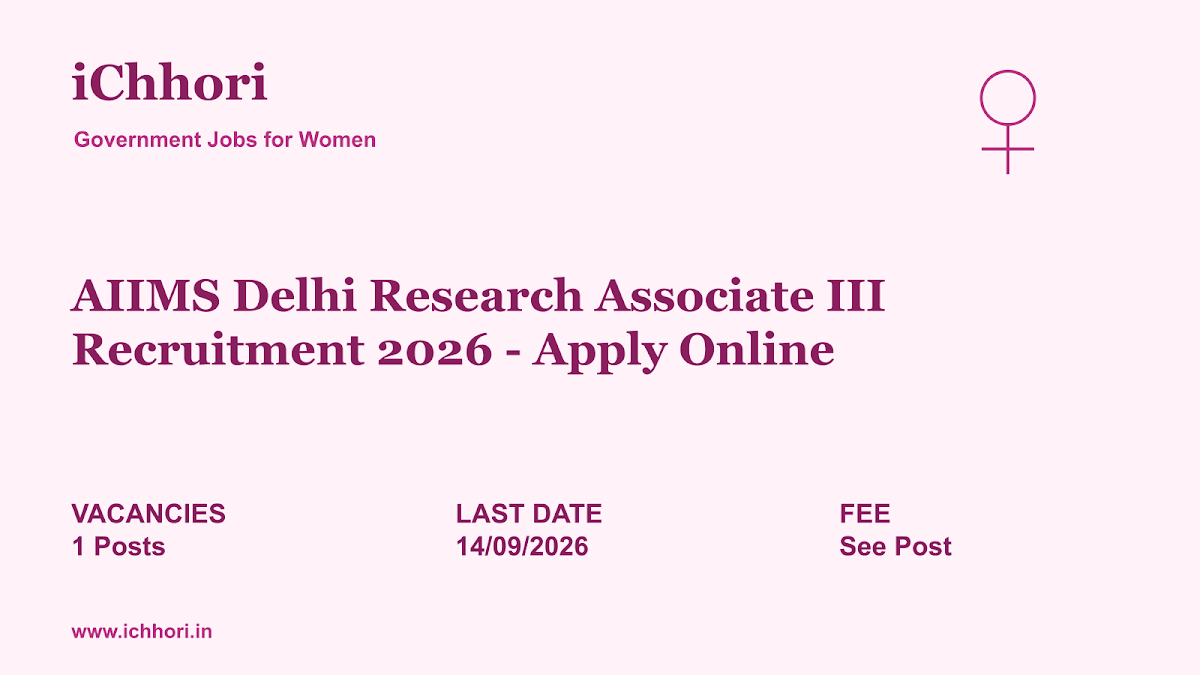 AIIMS Delhi Research Associate III Recruitment 2026 - Apply Online - iChhori