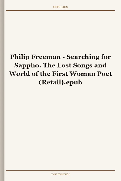 Searching for Sappho. The Lost Songs and World of the First Woman Poet