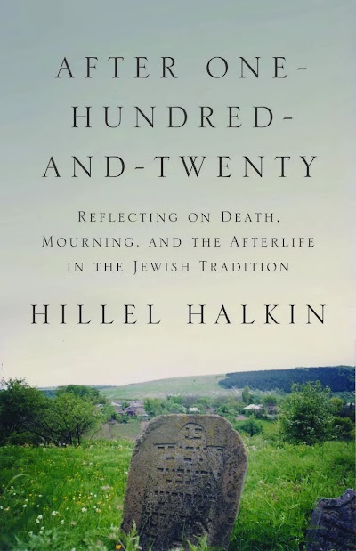 After One-Hundred-and-Twenty- Reflecting on Death, Mourning, and the Afterlife in the Jewish Tradition