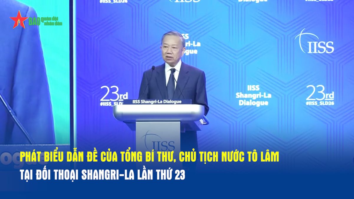 Phát biểu dẫn đề của Tổng Bí thư, Chủ tịch nước Tô Lâm tại Đối thoại Shangri-La lần thứ 23 - Báo Quân Đội Nhân Dân