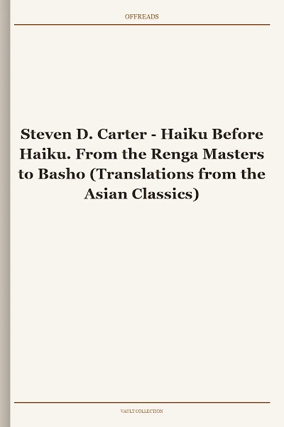 Haiku Before Haiku. From the Renga Masters to Basho (Translations from the Asian Classics)