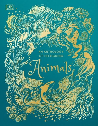 An Anthology of Intriguing Animals-DK Publishing (Dorling Kindersley)