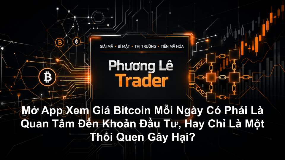 Mở App Xem Giá Bitcoin Mỗi Ngày Có Phải Là Quan Tâm Đến Khoản Đầu Tư, Hay Chỉ Là Một Thói Quen Gây Hại?