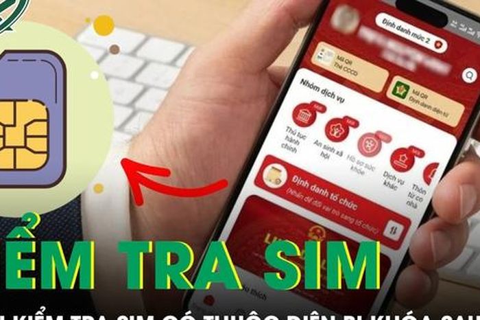 Hướng dẫn cách kiểm tra SIM có thuộc diện bị khóa sau ngày 15/4 - Báo Sức Khỏe &amp; Đời Sống