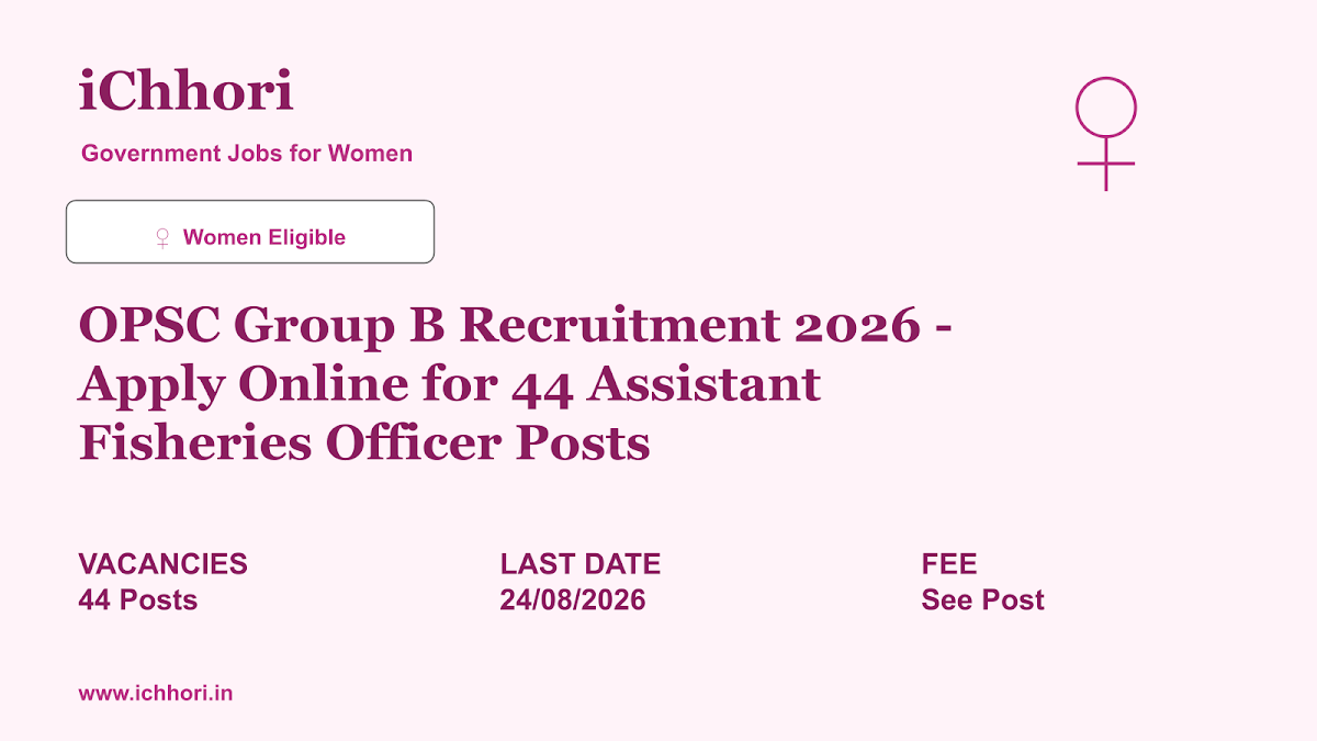 OPSC Group B Recruitment 2026 - Apply Online for 44 Assistant Fisheries Officer Posts - iChhori