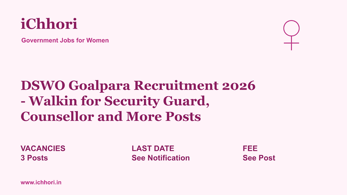 DSWO Goalpara Recruitment 2026 - Walkin for Security Guard, Counsellor and More Posts - iChhori