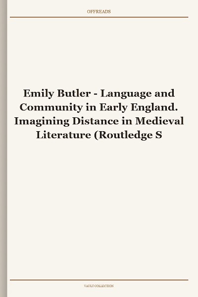 Language and Community in Early England. Imagining Distance in Medieval Literature (Routledge Studies in Medieval Literature and Culture)