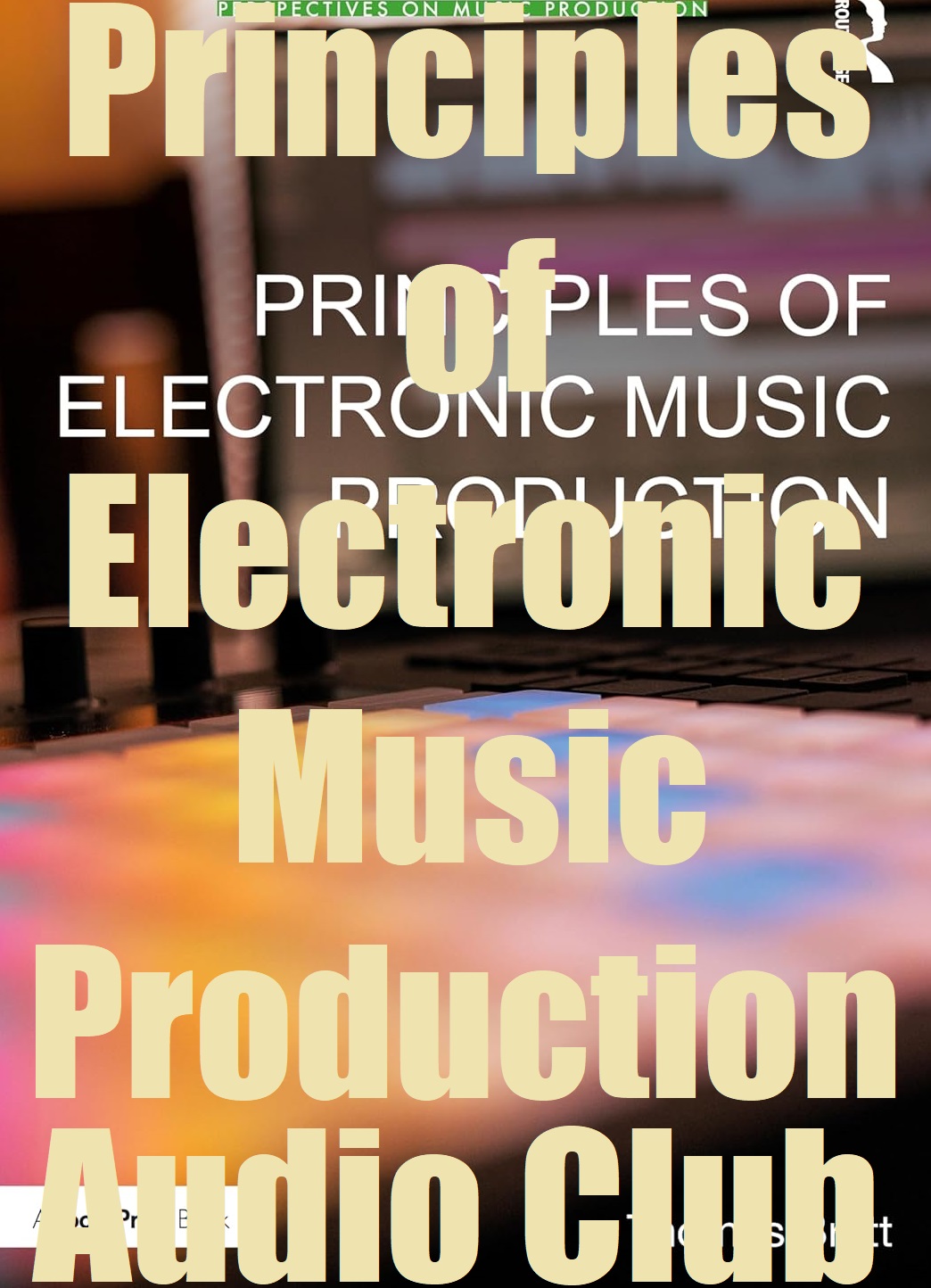 Principles of Electronic Music Production - Audio Club