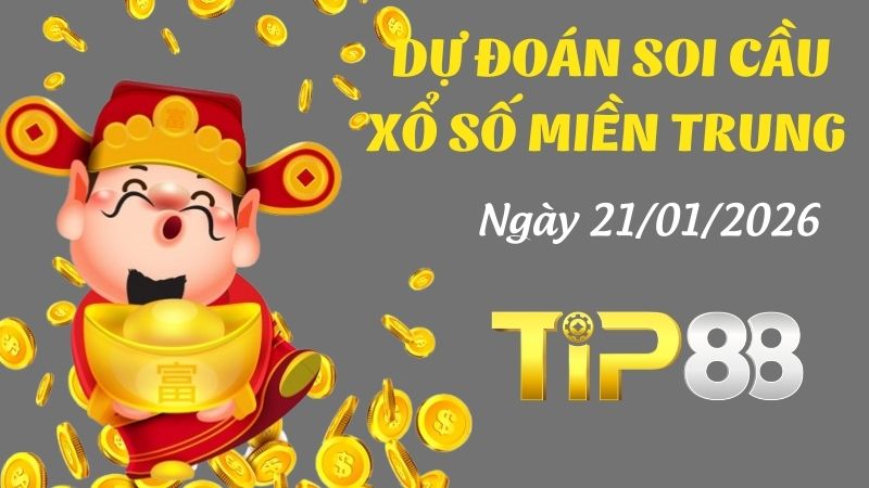 Dự đoán soi cầu xổ số miền Trung hôm nay ngày 21/1/2026