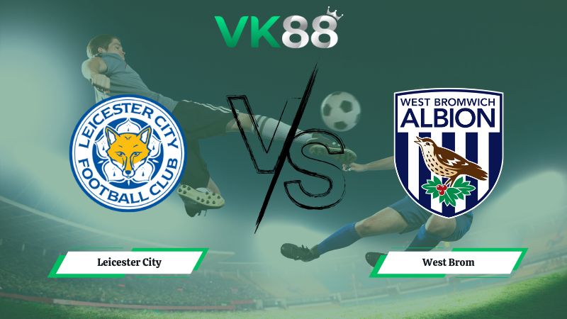 soi kèo Leicester City vs West Brom 03h00 ngày 06/01/2026