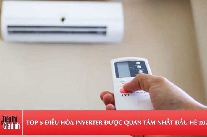 Top 5 điều hòa Inverter được quan tâm nhất đầu hè 2026 - Tiếp thị &amp; Gia đình