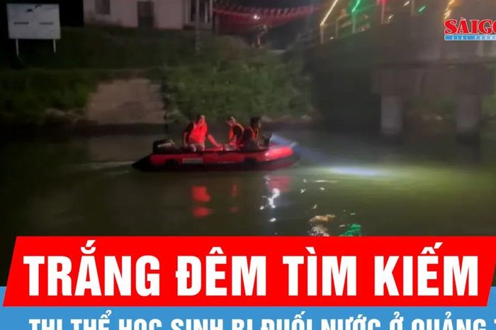Quảng Trị: Trắng đêm tìm kiếm thi thể học sinh bị đuối nước - Báo Sài Gòn Giải Phóng
