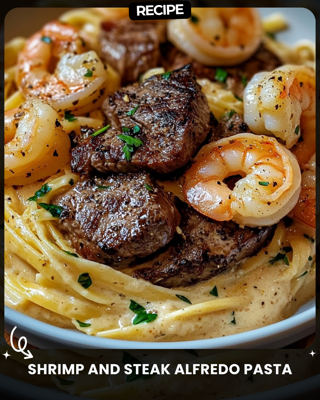 Shrimp and Steak Alfredo Pasta