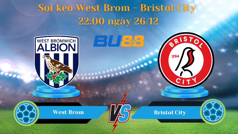 Nhận định bóng đá trận đấu West Brom- Bristol City
