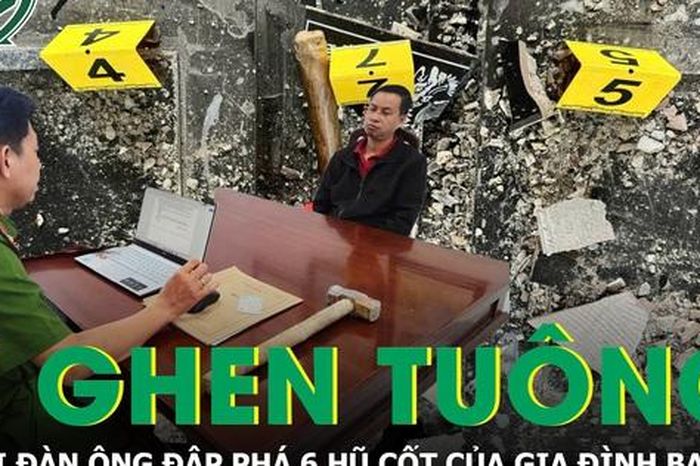 Bắt giữ người đàn ông đập phá 6 hũ cốt của gia đình bạn gái vì ghen tuông - Báo Sức Khỏe &amp; Đời Sống