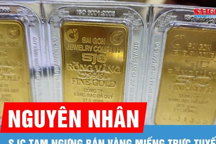 Công ty SJC dừng bán vàng miếng trực tuyến - Báo Sài Gòn Giải Phóng
