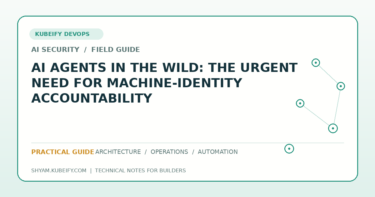 AI Agents in the Wild: The Urgent Need for Machine-Identity Accountability - Kubeify DevOps blog hero