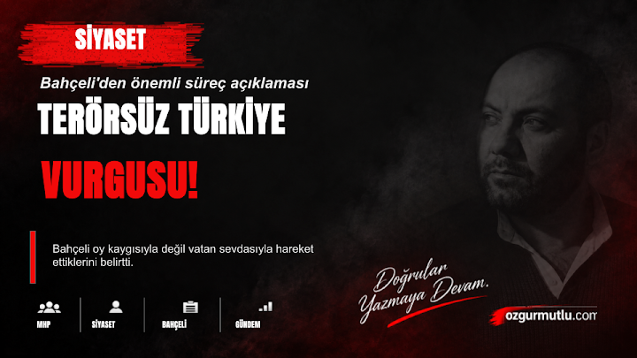 Bahçeli'den Terörsüz Türkiye ve Vatan Sevdası Açıklaması