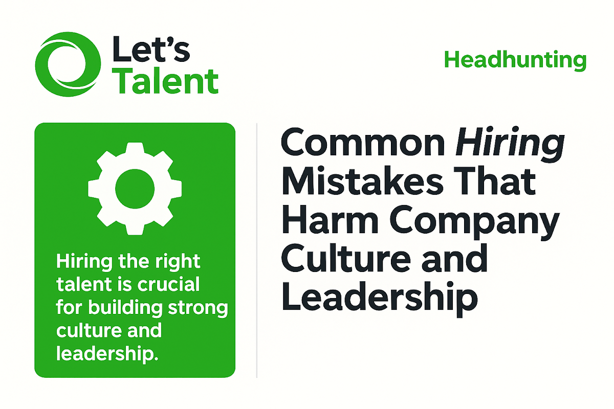 Common Hiring Mistakes That Harm Company Culture and Leadership