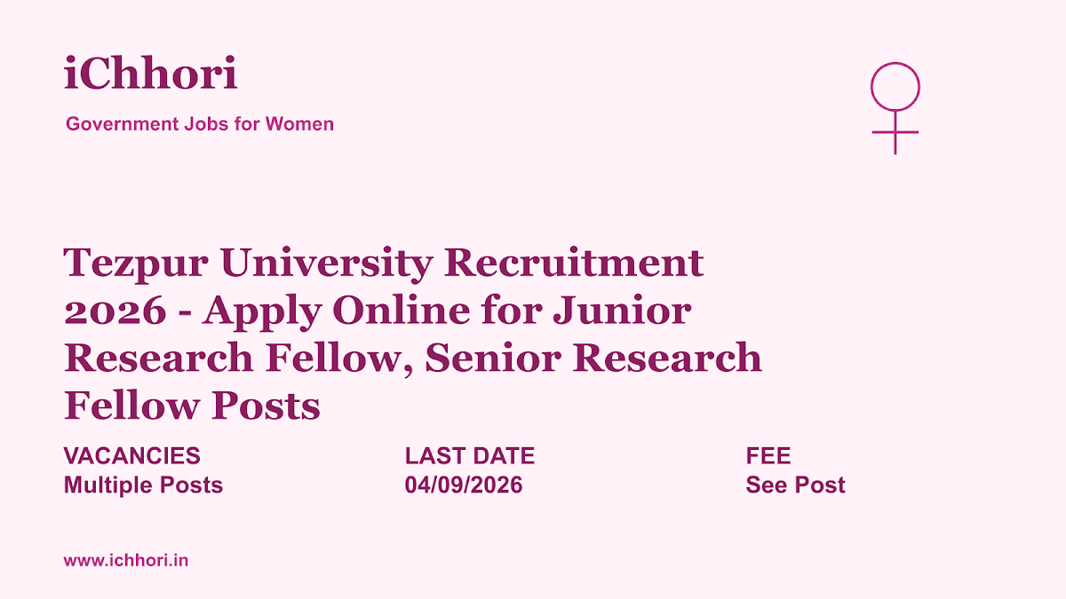 Tezpur University Recruitment 2026 - Apply Online for Junior Research Fellow, Senior Research Fellow Posts - iChhori