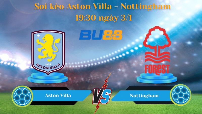 Nhận định bóng đá trận đấu Aston Villa - Nottingham