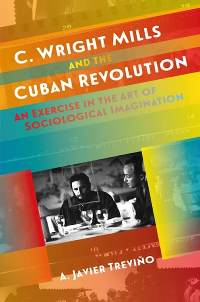C. Wright Mills and the Cuban Revolution- An Exercise in the Art of Sociological Imagination 82180