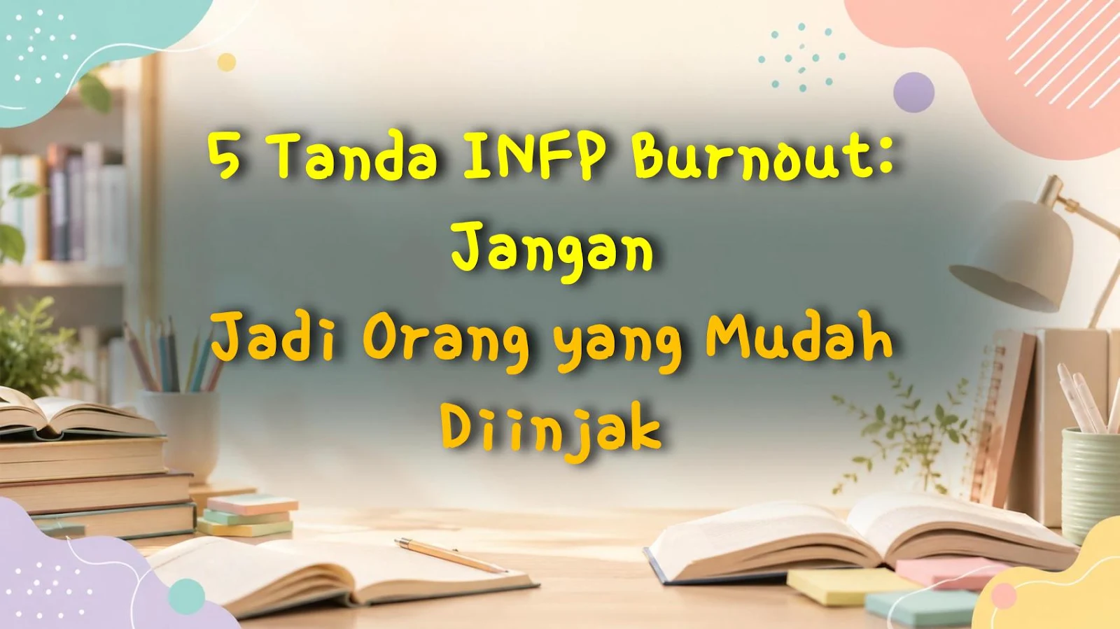 5 Tanda INFP Burnout: Jangan Jadi Orang yang Mudah Diinjak